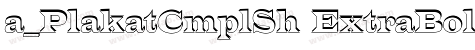 a_PlakatCmplSh ExtraBold字体转换